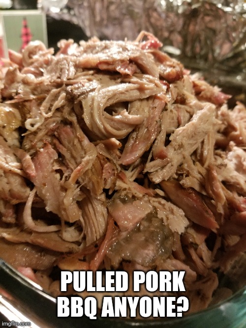 Made this for our new year's meal. | PULLED PORK BBQ ANYONE? | image tagged in bbq,porky pig | made w/ Imgflip meme maker