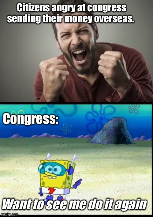 Politics Spongebob Want To See Me Do It Again Memes Gifs Imgflip