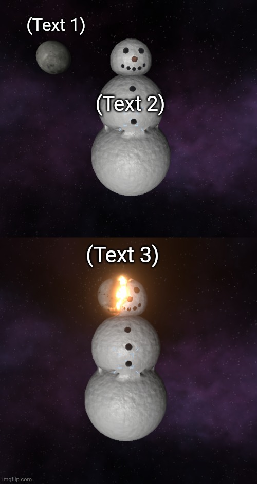 Snowman hit by snowball | (Text 1); (Text 2); (Text 3) | image tagged in custom template,snowman,snowball | made w/ Imgflip meme maker