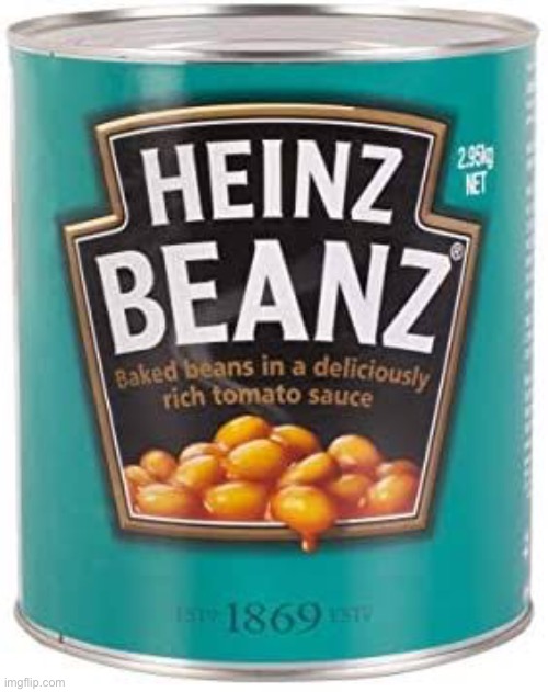BEANZ | image tagged in beans | made w/ Imgflip meme maker
