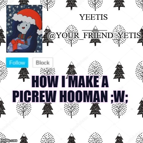 ye | HOW I MAKE A PICREW HOOMAN ;W; | made w/ Imgflip meme maker