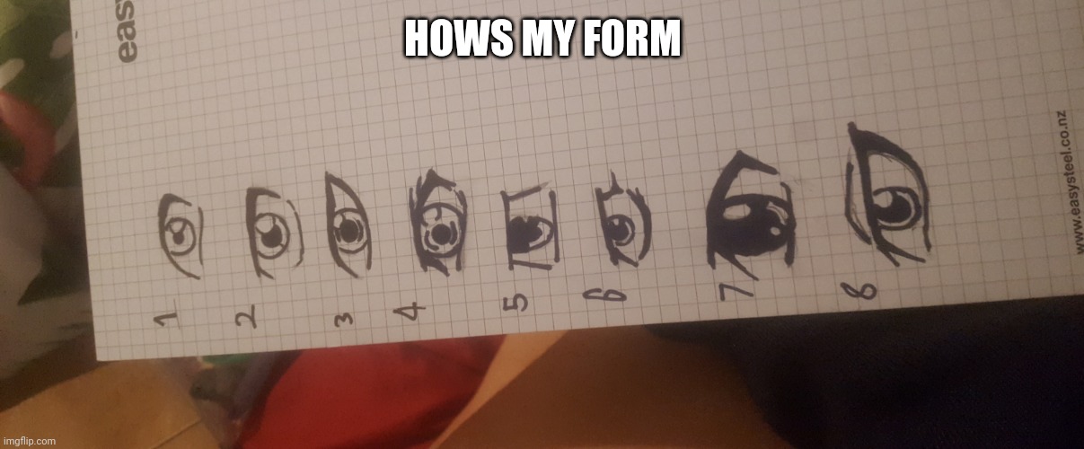 eye challange just did the first 8 | HOWS MY FORM | made w/ Imgflip meme maker