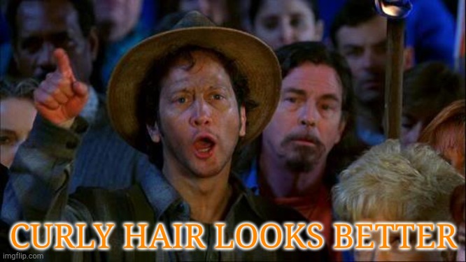 you can do it | CURLY HAIR LOOKS BETTER | image tagged in you can do it | made w/ Imgflip meme maker