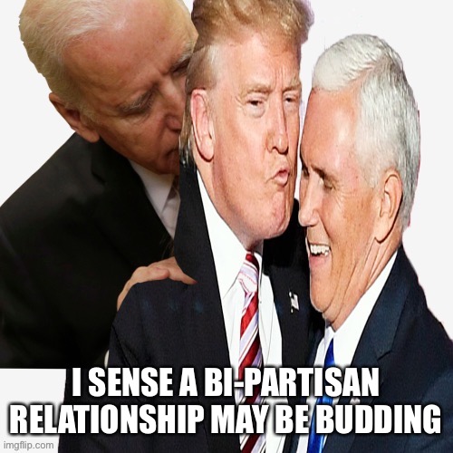 I SENSE A BI-PARTISAN RELATIONSHIP MAY BE BUDDING | made w/ Imgflip meme maker