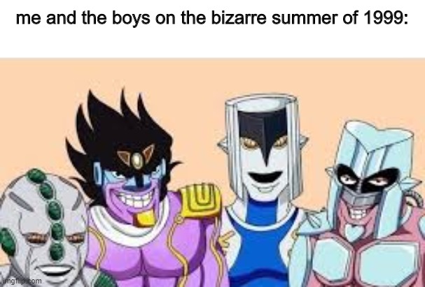 i dont like how star platinum turned to light mode | me and the boys on the bizarre summer of 1999: | made w/ Imgflip meme maker