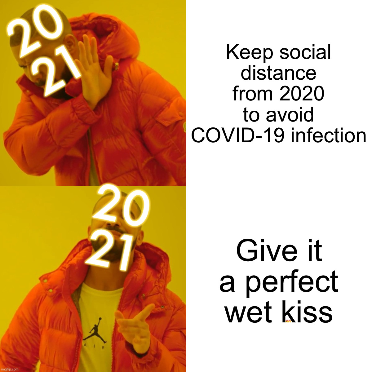 Friendly 2021 | 20
21; Keep social distance from 2020 to avoid COVID-19 infection; 20
21; Give it
a perfect
wet kiss; 👩‍❤️‍💋‍👩👩‍❤️‍💋‍👨 | image tagged in memes,drake hotline bling,happy new year,social distancing,funny memes,savage memes | made w/ Imgflip meme maker