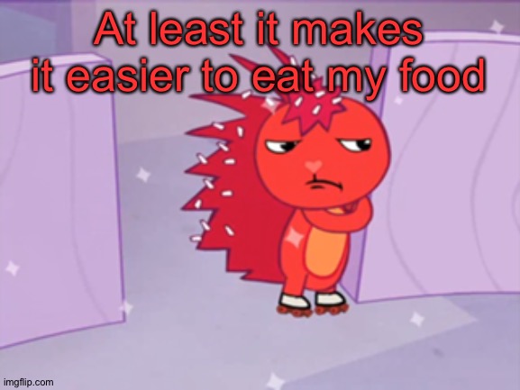 Jealousy Flaky (HTF) | At least it makes it easier to eat my food | image tagged in jealousy flaky htf | made w/ Imgflip meme maker