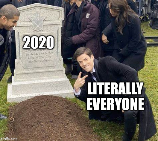 Goodbye 2020. We won't miss you at all! | 2020; LITERALLY EVERYONE | image tagged in 2020,2020 sucks | made w/ Imgflip meme maker