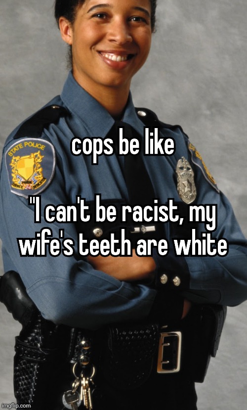 cops be like | image tagged in black privilege meme new | made w/ Imgflip meme maker