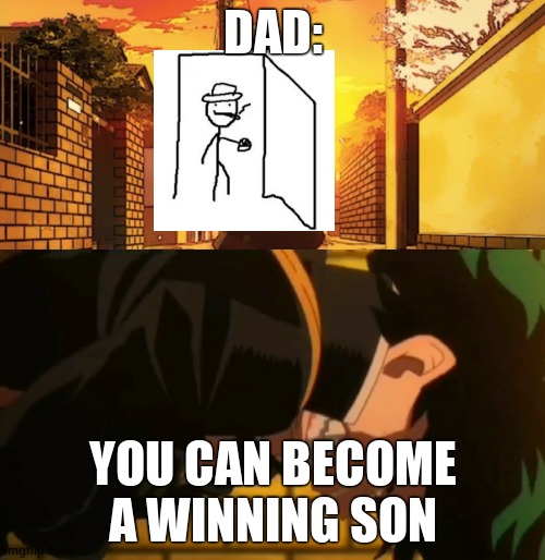 You too can become ____ | DAD:; YOU CAN BECOME A WINNING SON | image tagged in you too can become ____ | made w/ Imgflip meme maker