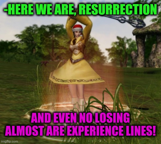 -HERE WE ARE, RESURRECTION AND EVEN NO LOSING ALMOST ARE EXPERIENCE LINES! | made w/ Imgflip meme maker