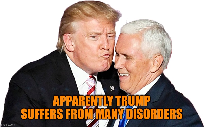 APPARENTLY TRUMP SUFFERS FROM MANY DISORDERS | made w/ Imgflip meme maker