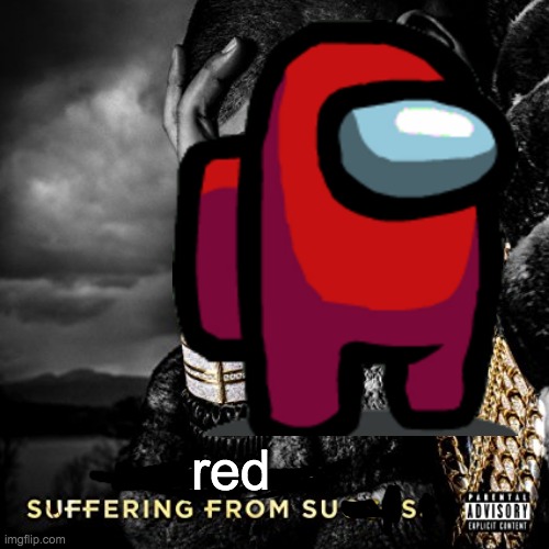 red suffering from sus | red | image tagged in dj khaled suffering from success meme,among us,red sus | made w/ Imgflip meme maker