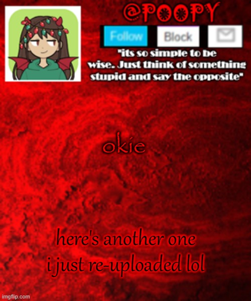 i thin theres 7 or 8 left lol | okie; here's another one i just re-uploaded lol | image tagged in poopy | made w/ Imgflip meme maker