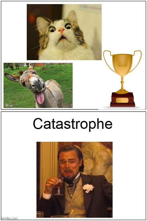 Catastrophe | Catastrophe | image tagged in memes,blank comic panel 1x2,catastrophe | made w/ Imgflip meme maker