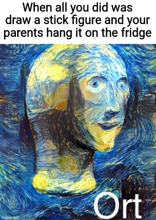 That art is going to be worth millions one day, I guarantee it | When all you did was draw a stick figure and your parents hang it on the fridge | image tagged in meme man ort,art,childhood memes,memes,funny,lol | made w/ Imgflip meme maker