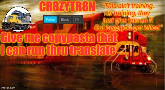 TempAnnouncement2 | Give me copypasta that I can run thru translate | image tagged in tempannouncement2 | made w/ Imgflip meme maker