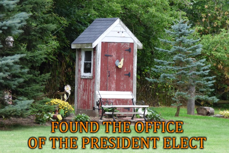 Office of President Elect | FOUND THE OFFICE OF THE PRESIDENT ELECT | image tagged in biden,office,funny,president | made w/ Imgflip meme maker