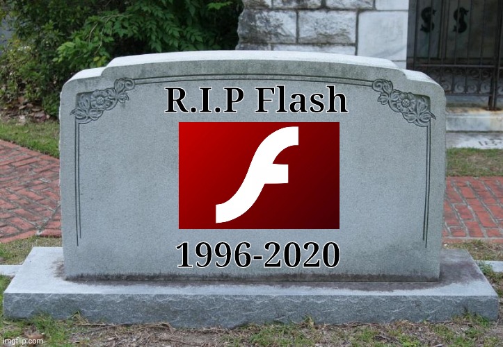 Who Knew Adobe Can Be Bad :( | R.I.P Flash; 1996-2020 | image tagged in gravestone | made w/ Imgflip meme maker