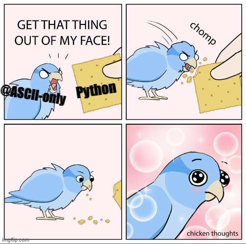 Bird Cracker | Python; @ASCII-only | image tagged in bird cracker | made w/ Imgflip meme maker