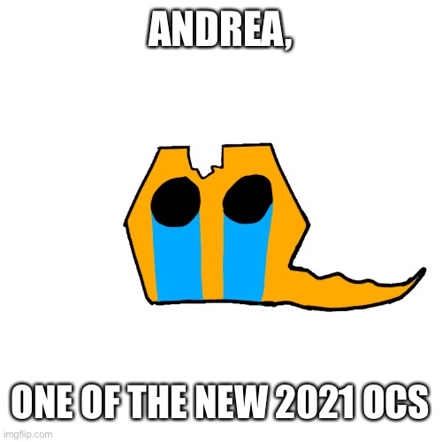 This is the ghost of what remains of the mother Thomas and bugs once had | ANDREA, ONE OF THE NEW 2021 OCS | made w/ Imgflip meme maker