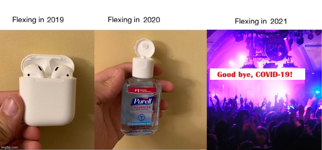 Flexing | image tagged in 2019,2020,2021 | made w/ Imgflip meme maker