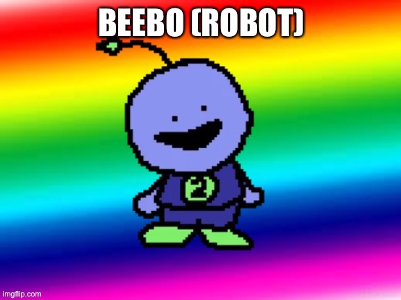 Scientifically Epic Robot | BEEBO (ROBOT) | image tagged in scientifically epic robot | made w/ Imgflip meme maker