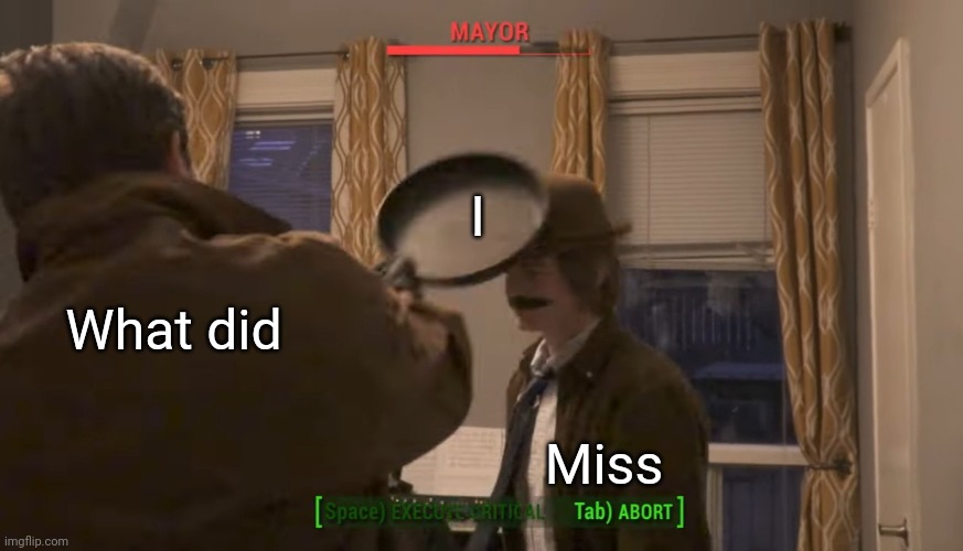 Also, can I have meh mod back, if not then that's fine | I; What did; Miss | image tagged in mayor vs frying pan | made w/ Imgflip meme maker