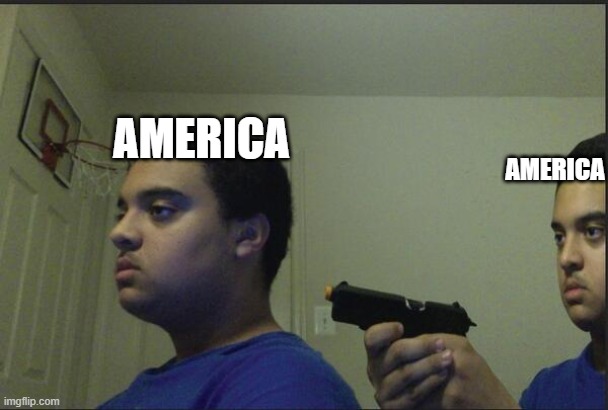 Trust Nobody, Not Even Yourself | AMERICA AMERICA | image tagged in trust nobody not even yourself | made w/ Imgflip meme maker