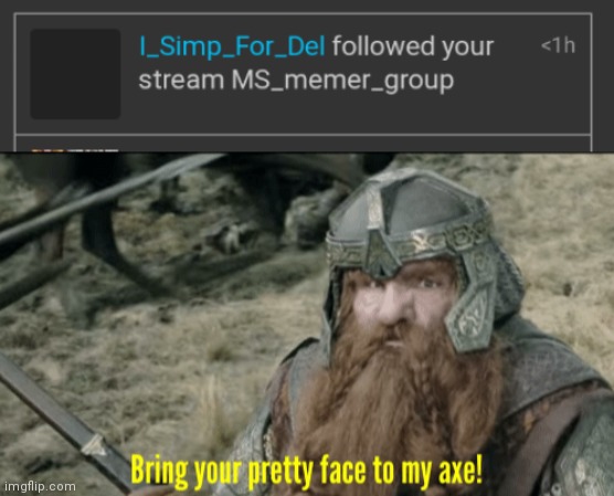 image tagged in bring your pretty face to my axe | made w/ Imgflip meme maker