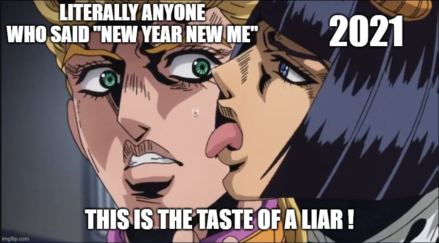 Don’t cheat on yourself like how my ex cheat on me | 2021; LITERALLY ANYONE WHO SAID "NEW YEAR NEW ME"; THIS IS THE TASTE OF A LIAR ! | image tagged in this is the taste of a liar | made w/ Imgflip meme maker