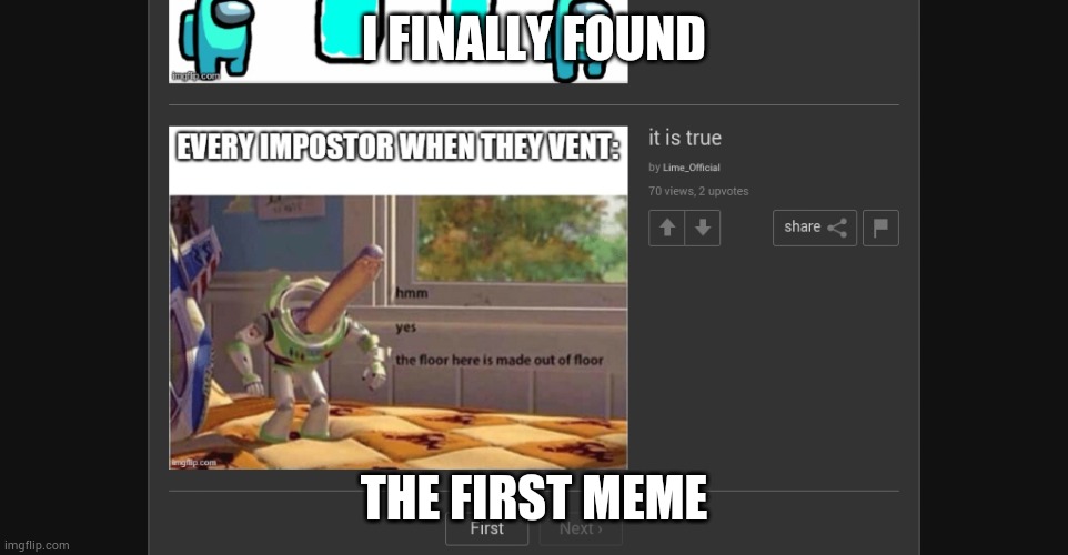 FINALLY! | I FINALLY FOUND; THE FIRST MEME | made w/ Imgflip meme maker