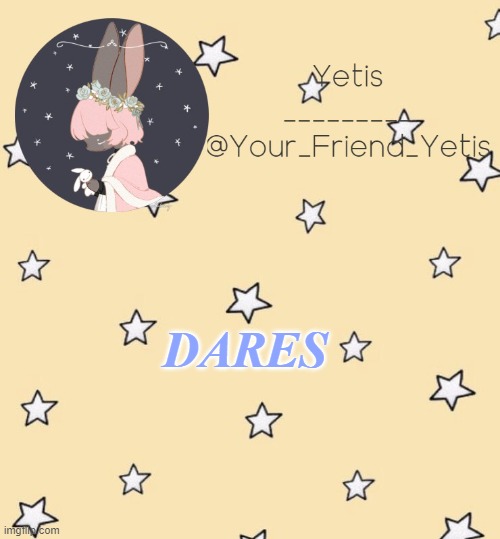ye | DARES | made w/ Imgflip meme maker