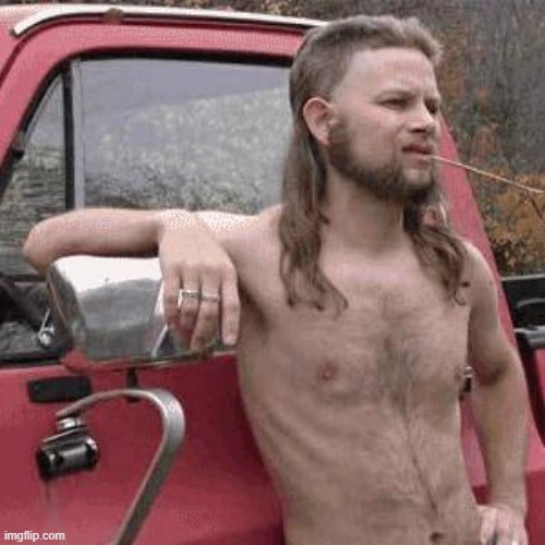 almost redneck | image tagged in almost redneck | made w/ Imgflip meme maker