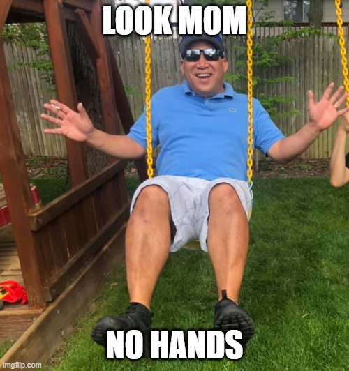 fun | LOOK MOM; NO HANDS | image tagged in fun,mom,happy,free,swing | made w/ Imgflip meme maker