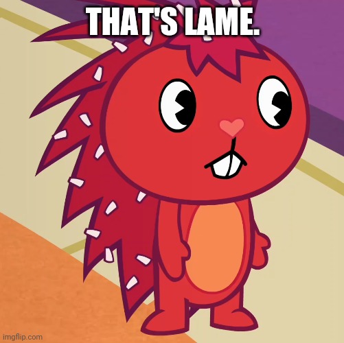 Flaky (HTF) | THAT'S LAME. | image tagged in flaky htf | made w/ Imgflip meme maker