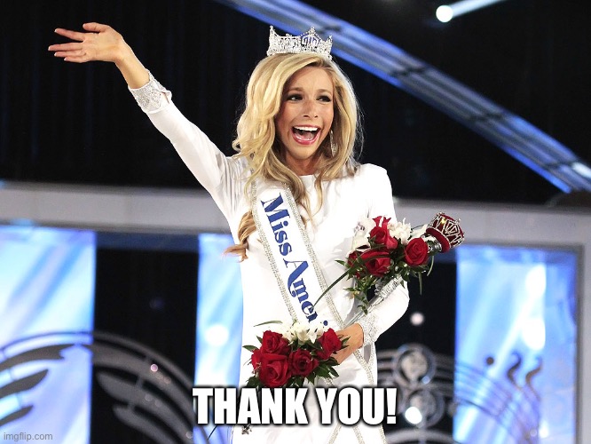 Miss America  | THANK YOU! | image tagged in miss america | made w/ Imgflip meme maker