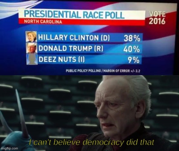 image tagged in palpatine,i love democracy,deez nuts,funny,memes | made w/ Imgflip meme maker