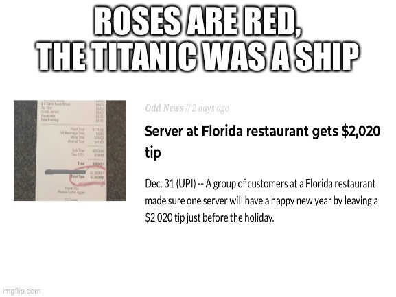 Now thats cool | ROSES ARE RED, THE TITANIC WAS A SHIP | image tagged in cash,2020,restaurant | made w/ Imgflip meme maker