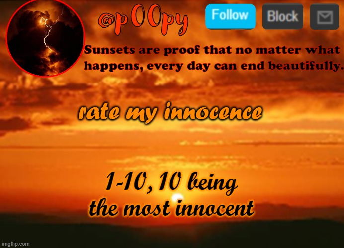 poopy | rate my innocence; 1-10, 10 being the most innocent | image tagged in poopy | made w/ Imgflip meme maker