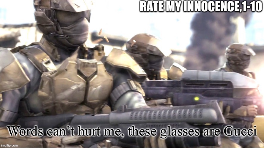 0 being lowest | RATE MY INNOCENCE,1-10 | image tagged in words can hurt me halo | made w/ Imgflip meme maker