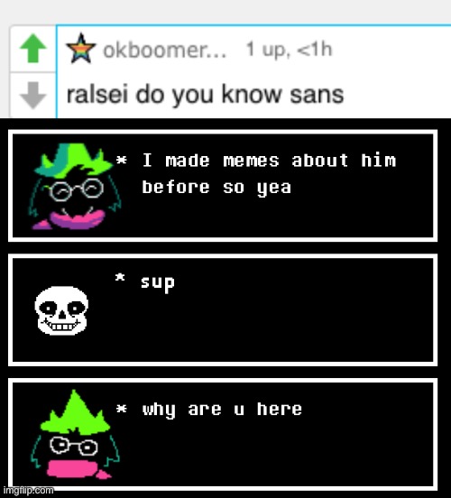 Ask Ralsei: Meme 2 | image tagged in sans undertale,ralsei,undertale,deltarune,memes | made w/ Imgflip meme maker