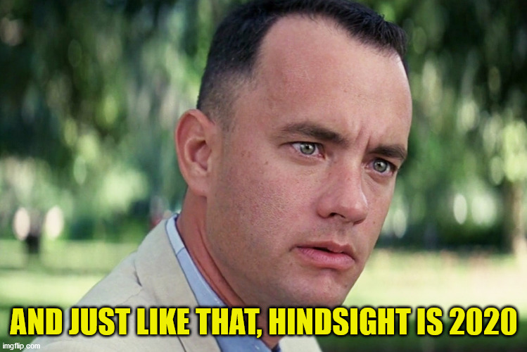 And Just Like That Meme | AND JUST LIKE THAT, HINDSIGHT IS 2020 | image tagged in memes,and just like that,hindsight,2020 | made w/ Imgflip meme maker