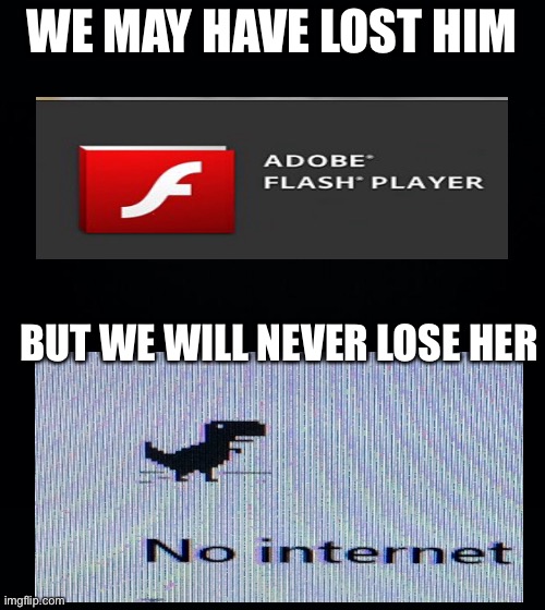 Black background | WE MAY HAVE LOST HIM; BUT WE WILL NEVER LOSE HER | image tagged in black background | made w/ Imgflip meme maker