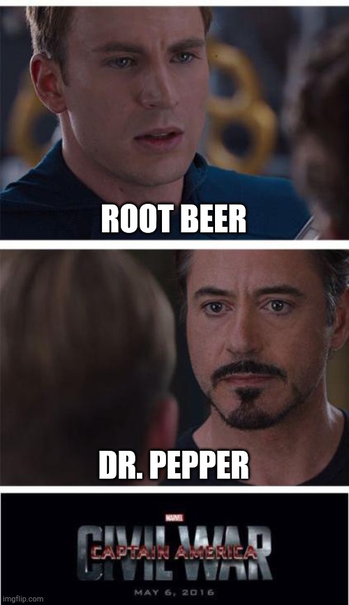 Marvel Civil War 1 | ROOT BEER; DR. PEPPER | image tagged in memes,marvel civil war 1 | made w/ Imgflip meme maker