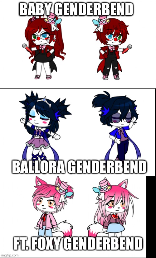 Genderbends galore! Triple special! Only 19.99! | BABY GENDERBEND; BALLORA GENDERBEND; FT. FOXY GENDERBEND | made w/ Imgflip meme maker