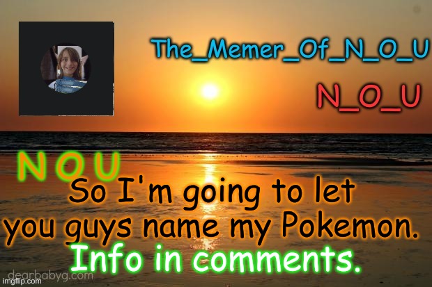 Announcement Template | So I'm going to let you guys name my Pokemon. Info in comments. | image tagged in announcement template | made w/ Imgflip meme maker