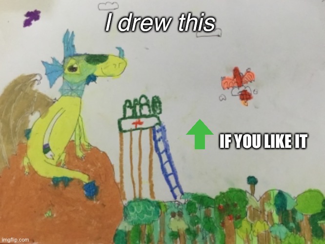 I drew this | I drew this; IF YOU LIKE IT | image tagged in dragon,drawing,cute | made w/ Imgflip meme maker