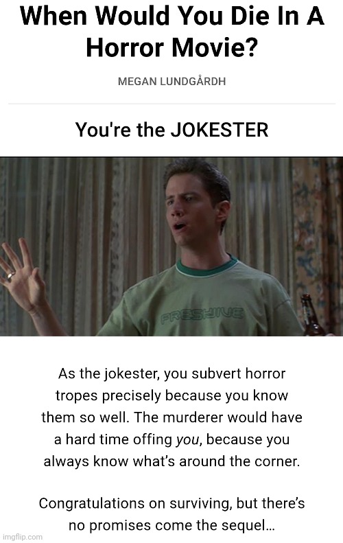 YAY I DIE FIRST IN THE SEQUEL | image tagged in e | made w/ Imgflip meme maker