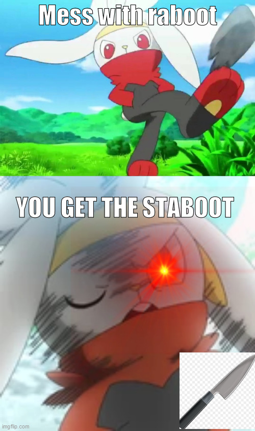 Mess with raboot; YOU GET THE STABOOT | image tagged in raboot | made w/ Imgflip meme maker